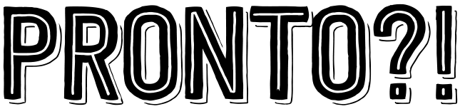 Pronto?!